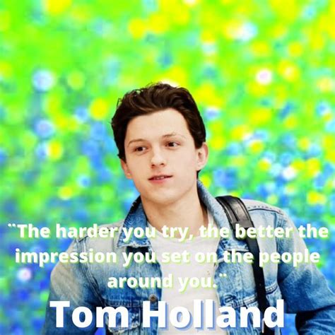 Tom Holland Quote In 2022 Holland Quotes Tom Holland Holland