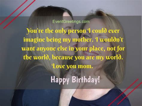 Thank you for being my daughter and turning me into a proud mother. 65 Lovely Birthday Wishes for Mom from Daughter