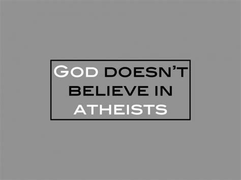 god doesn t believe in atheists focus press