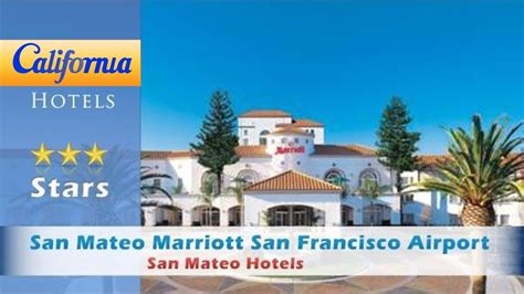 San Mateo Marriott San Francisco Airport San Mateo Hotels California