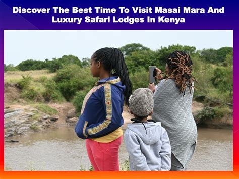 Ppt Discover The Best Time To Visit Masai Mara And Luxury Safari
