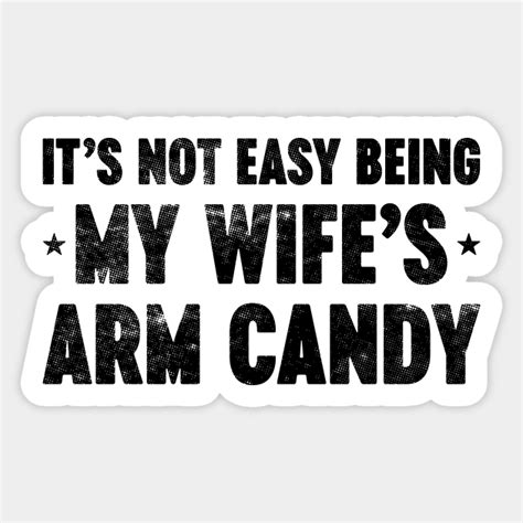 it s not easy being my wife s arm candy funny vintage retro its not easy being my wifes arm