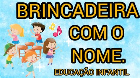 Brincadeira Divertida Com O Nome Educa O Infantil Youtube