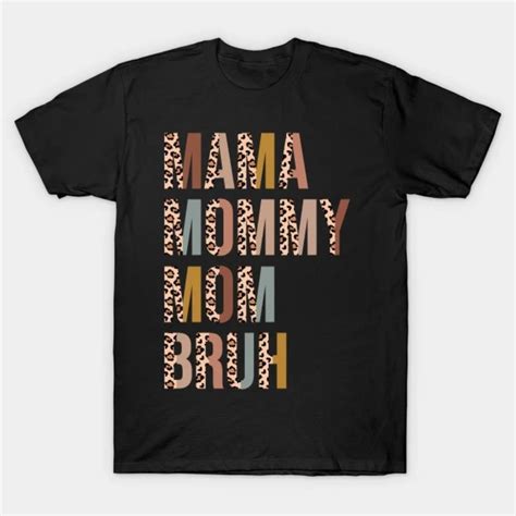 Mama Mommy Mom Bruh Mother’s Day T Shirt Culimen
