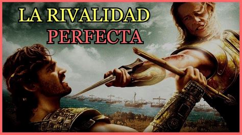 Héctor Y Aquiles La Rivalidad Perfecta Análisis Troy Youtube