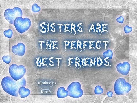 sisters are the perfect best friend sisters friendship quotes love my sister