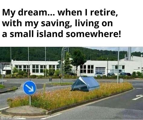 Retirement Goals Morning Humor Retirement Humor Funny Memes