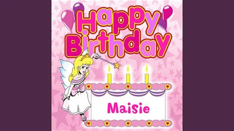 Happy Birthday Maisie Youtube