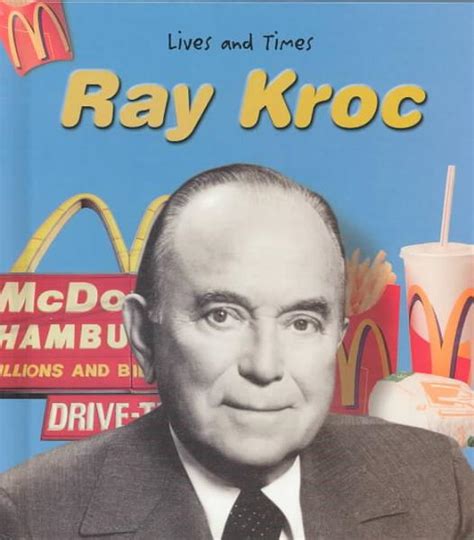 The mcdonald's chain had 7,500 outlets in the united states and 31 other countries and territories when he left. Ray Kroc Quotes. QuotesGram