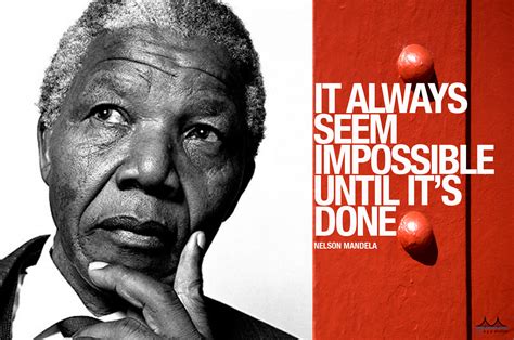 It Always Seem Impossible Until Its Done Nelson Mandela Nelson