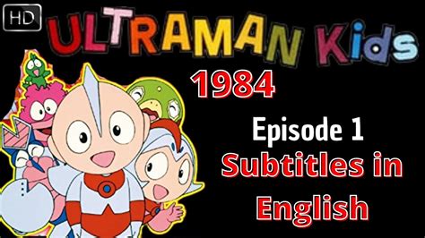 Ultraman Kids Hd Episode 01 1984 English Sub Youtube