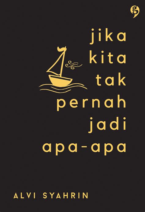 Jika Kita Tak Pernah Jadi Apa-Apa by Alvi Syahrin | Goodreads