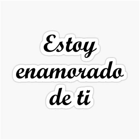 Estoy Enamorado De Ti Im In Love With You Spanish Sticker For Sale By Eclecticwarrior