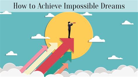 How To Achieve Impossible Dreams Successyeti