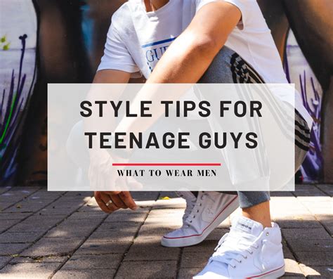 Style Tips For Teenage Guys How To Improve Your Look What To Wear Men