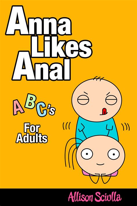 Anna Likes Anal Abc S For Adults By Allison Sciulla Goodreads