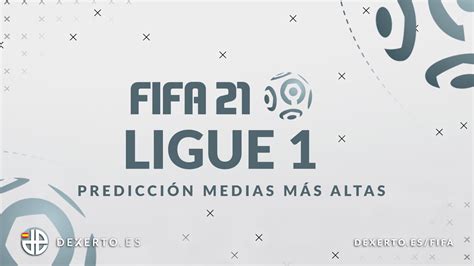 FIFA 21 Ligue 1 predicción medias más altas Top 10 jugadores Dexerto