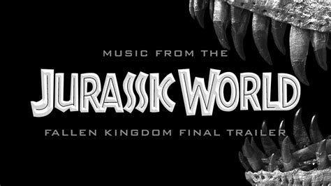 Jurassic World Fallen Kingdom Final Trailer Music Youtube