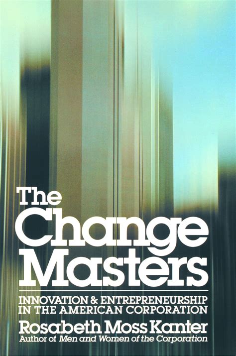 Change Masters Book By Rosabeth Moss Kanter Official Publisher Page