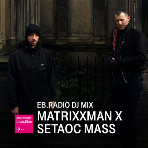 2017 07 12 Matrixxmann And Setaoc Mass Ebradio Dj Mix Dj Sets And Tracklists On Mixesdb