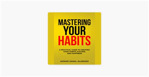 ‎Mastering Your Habits: A Practical Guide To Creating Good Habits ...