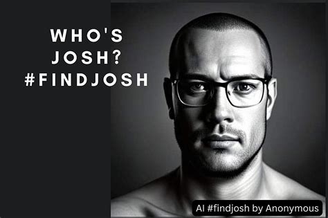 in case you missed it who is this josh guy findjosh