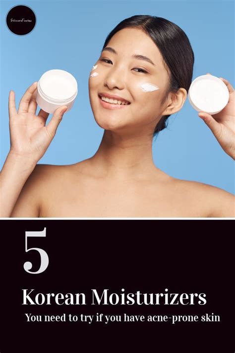 Best Korean Moisturizers For Acne Prone Skin Best Korean Moisturizer