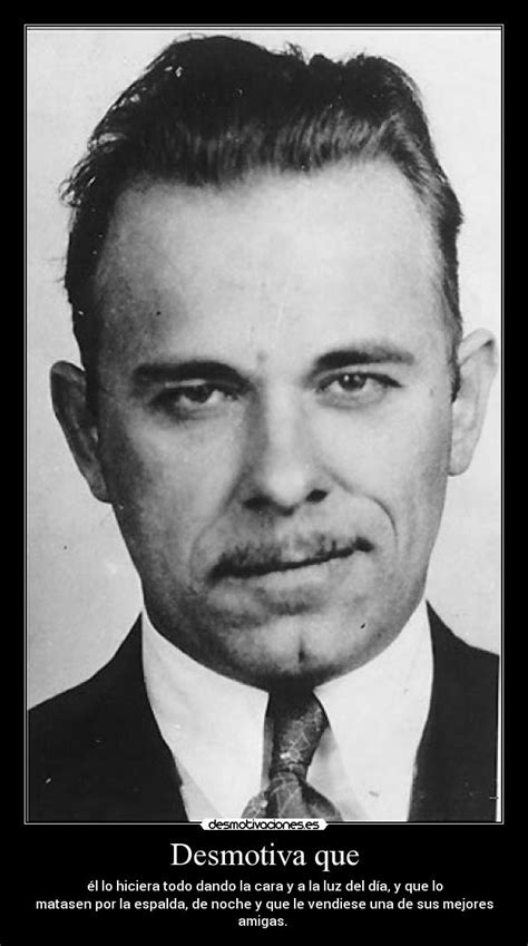 In 1924, he robbed a grocery store, and was caught and jailed. Imágenes y Carteles de DILLINGER | Desmotivaciones