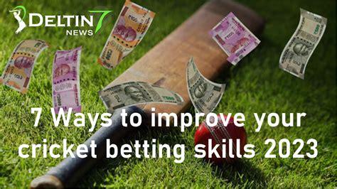 7 Ways To Improve Your Cricket Betting Skills 2023