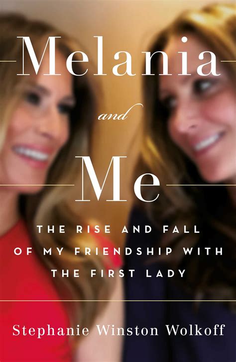 Melania And Me Rise And Fall Of My Friendship With The First Lady