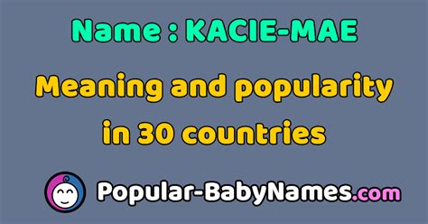 The Name Kacie Mae Popularity Meaning And Origin Popular Baby Names
