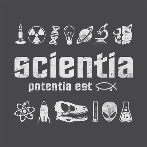 Scientia Potentia Est Knowledge Is Power Science T Shirt