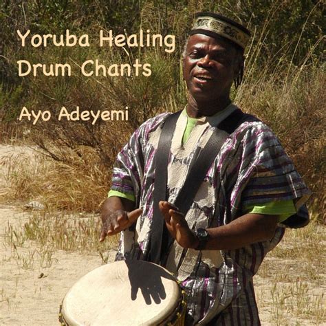 Yoruba Healing Drum Chants By Ayo Adeyemi Aff Drum Chants