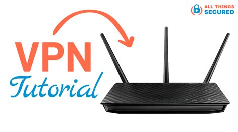 How To Setup Vpn On Router 2023 Tutorial With Screenshots