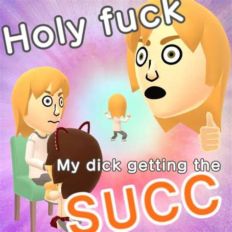 I Got The Succ Succ Know Your Meme