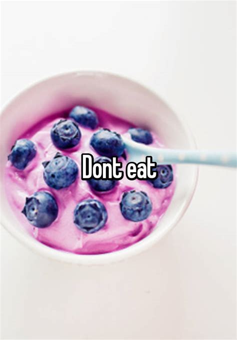 dont eat