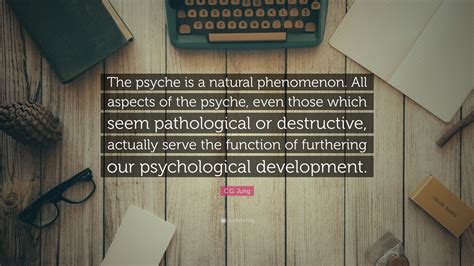 Cg Jung Quote “the Psyche Is A Natural Phenomenon All Aspects Of