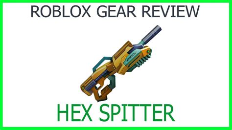 Roblox Gear Review 10 Hex Spitter Youtube