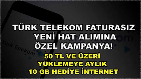 Türk Telekom faturasız yeni hat alımına özel kampanya 50 TL ve üzeri