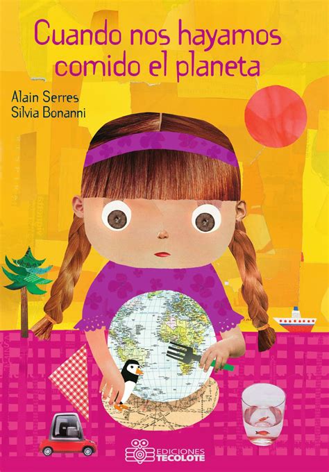 Cuando nos hayamos comido el planeta by Ediciones Tecolote - Issuu