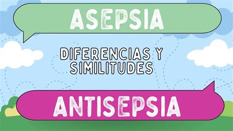 Diferencias Entre Asepsia Y Antisepsia