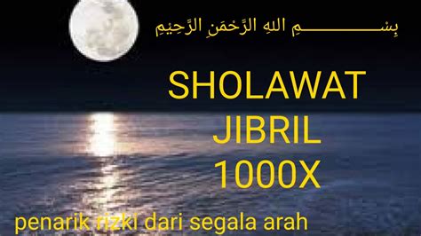 Sholawat Jibril 1000x Penarik Rizki Dari Segala Arah Youtube