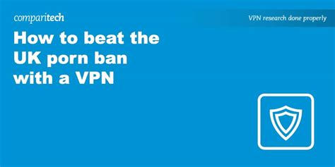How To Beat The Uk Porn Ban With A Vpn Comparitech