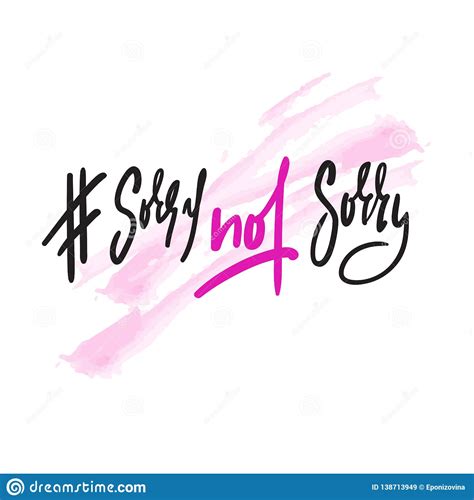 Sorry Not Sorry Funny Inspire Motivational Quote Hand Drawn