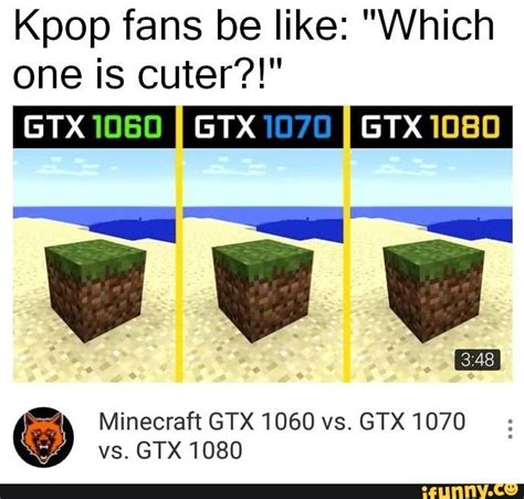 Kpop Fans Be Like Which One Is Cuter Minecraft Gtx