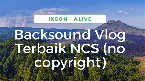 Backsound Vlog Keren Yang Biasa Dipakai Ikson Alive YouTube Music