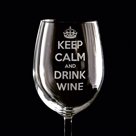 Calma Keep Calm And Drink Glass Etching Etched Glass Wine Drinks