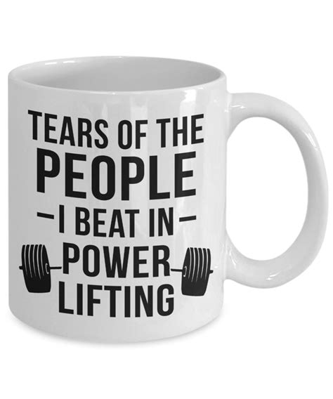 Funny Power Lifting Mug Tears Of The People I Beat In Power Etsy
