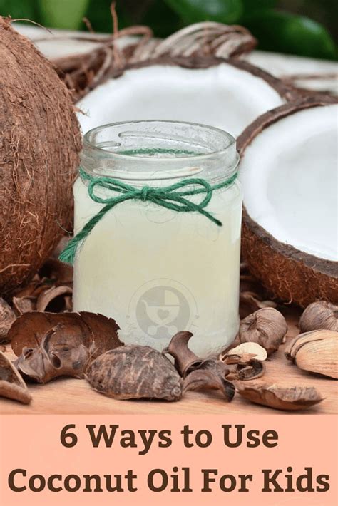 6 Ways To Use Coconut Oil For Kids Health Coconut Oil Uses Coconut