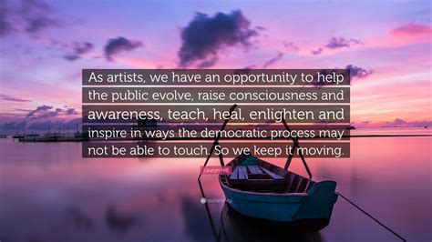 Lauryn Hill Quote “as Artists We Have An Opportunity To Help The